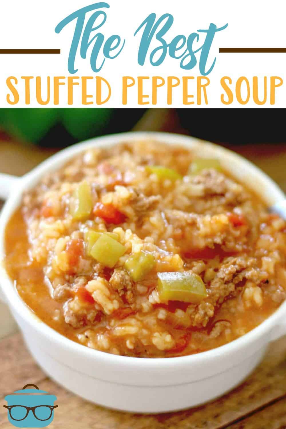 Main image of Stuffed Pepper Soup shown in a small white bowl with text on the photo that says "The Best Stuffed Pepper Soup".