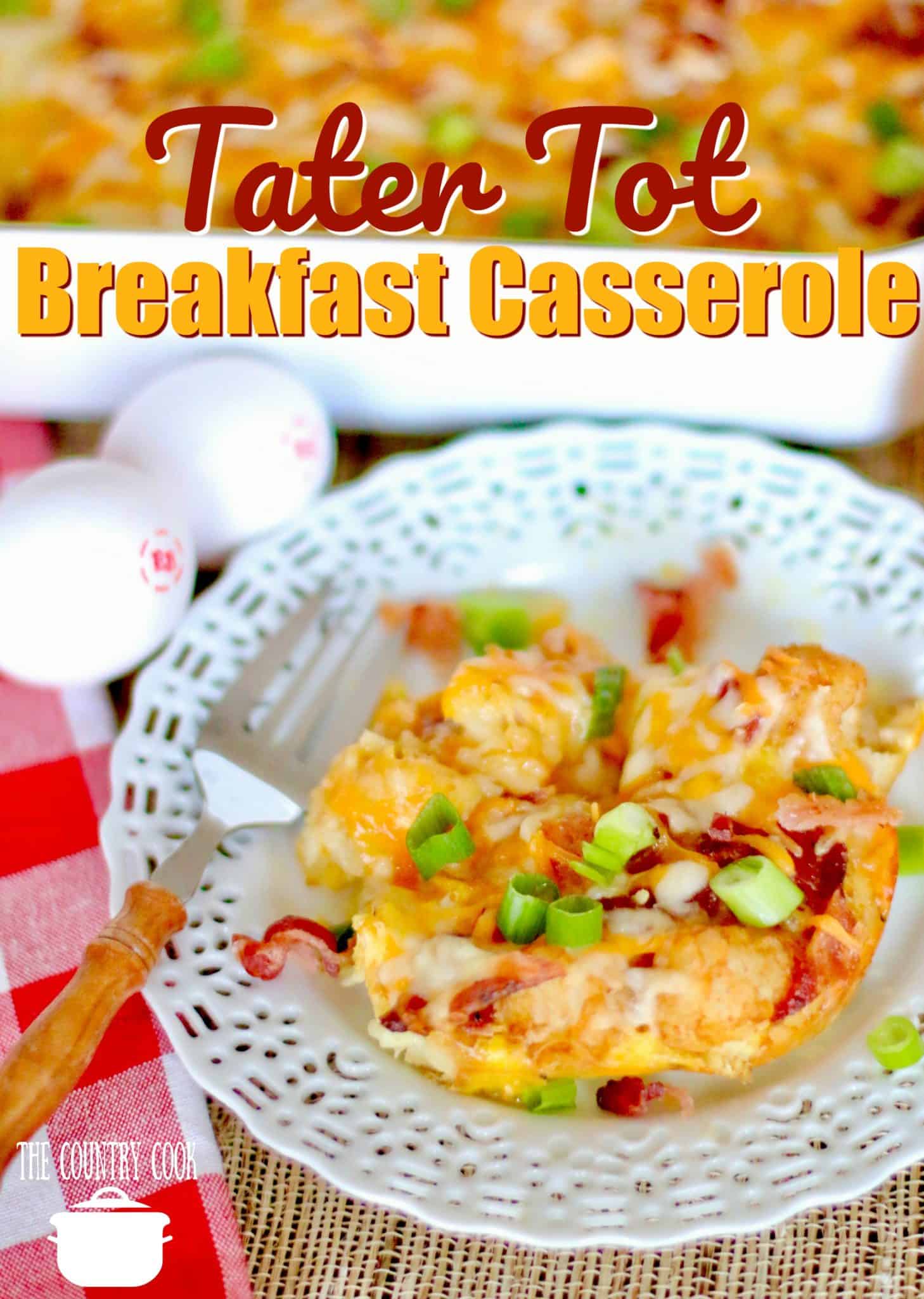 Tater Tot Breakfast Casserole recipe from The Country Cook.