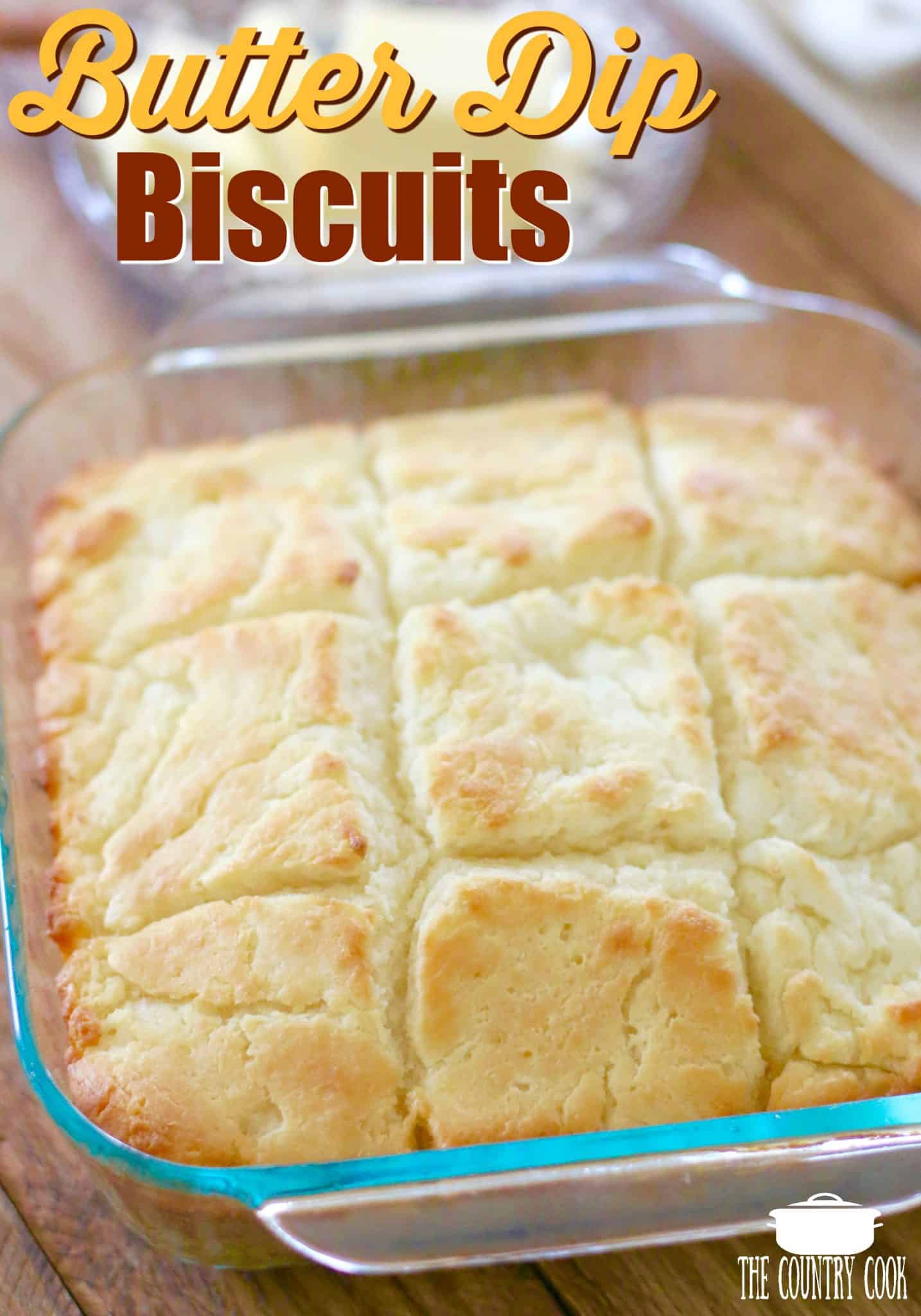 Butter Dip Buttermilk Biscuits recipe from The Country Cook. Biscuits shown in a square baking dish.