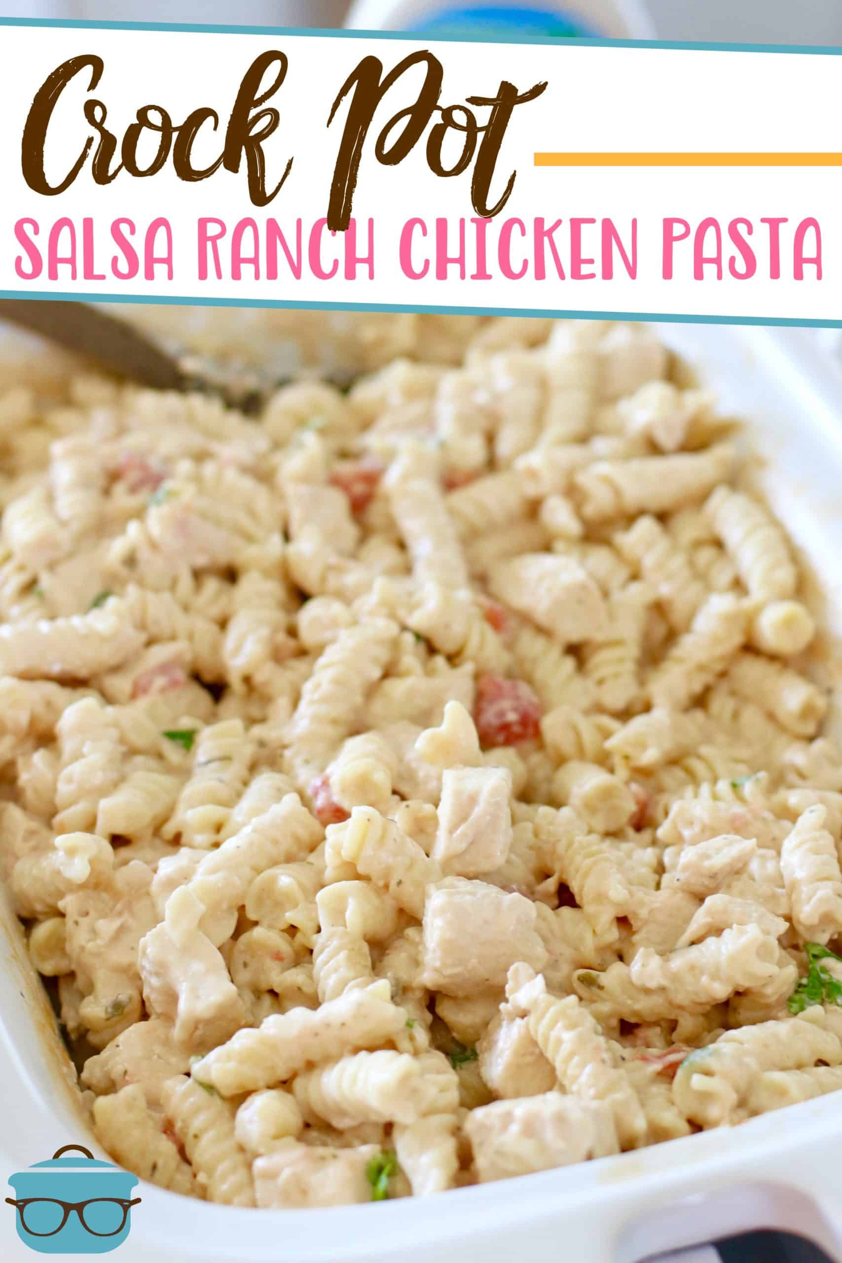Crock Pot Salsa Ranch Chicken Pasta recipe from The Country Cook, photo showing fully cooked pasta meal in a rectangle white slow cooker.