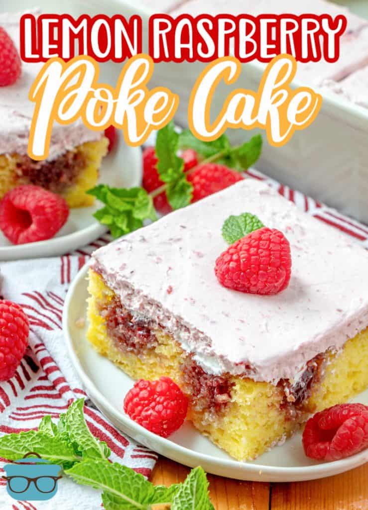 Lemon Raspberry Poke Cake recipe from The Country Cook, slice of cake shown on a small round plate topped with a fresh raspberry and a piece of mint 