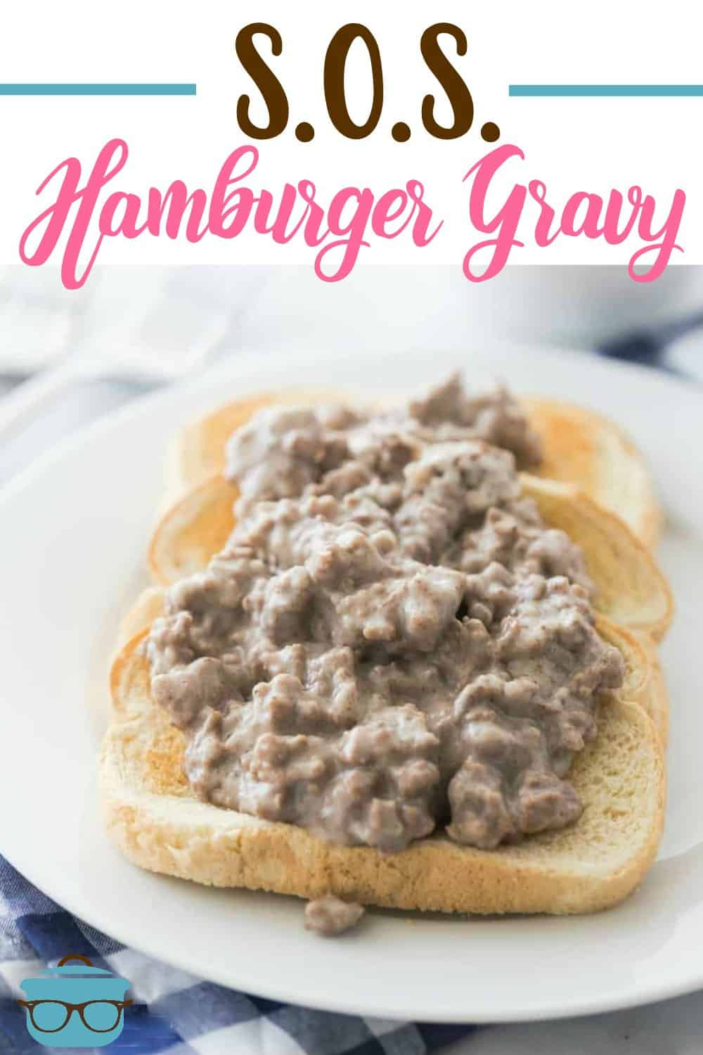 S.O.S. Creamy Hamburger Gravy recipe from The Country Cook shown closeup served over toast.