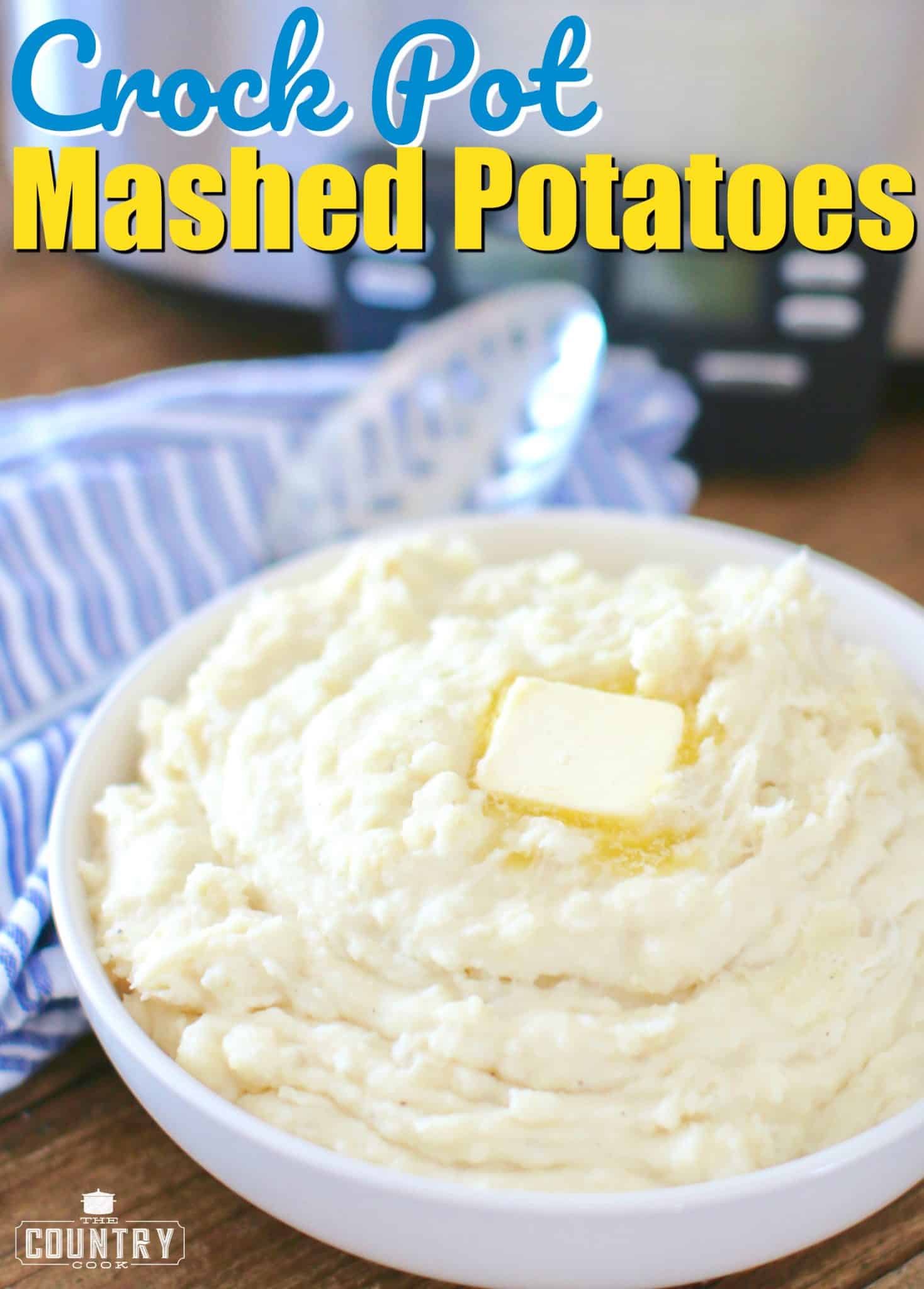 Crock Pot Mashed Potatoes recipe from The Country Cook. Fully cooked mashed potatoes shown with a pat of butter melting on top and displayed in a large white bowl