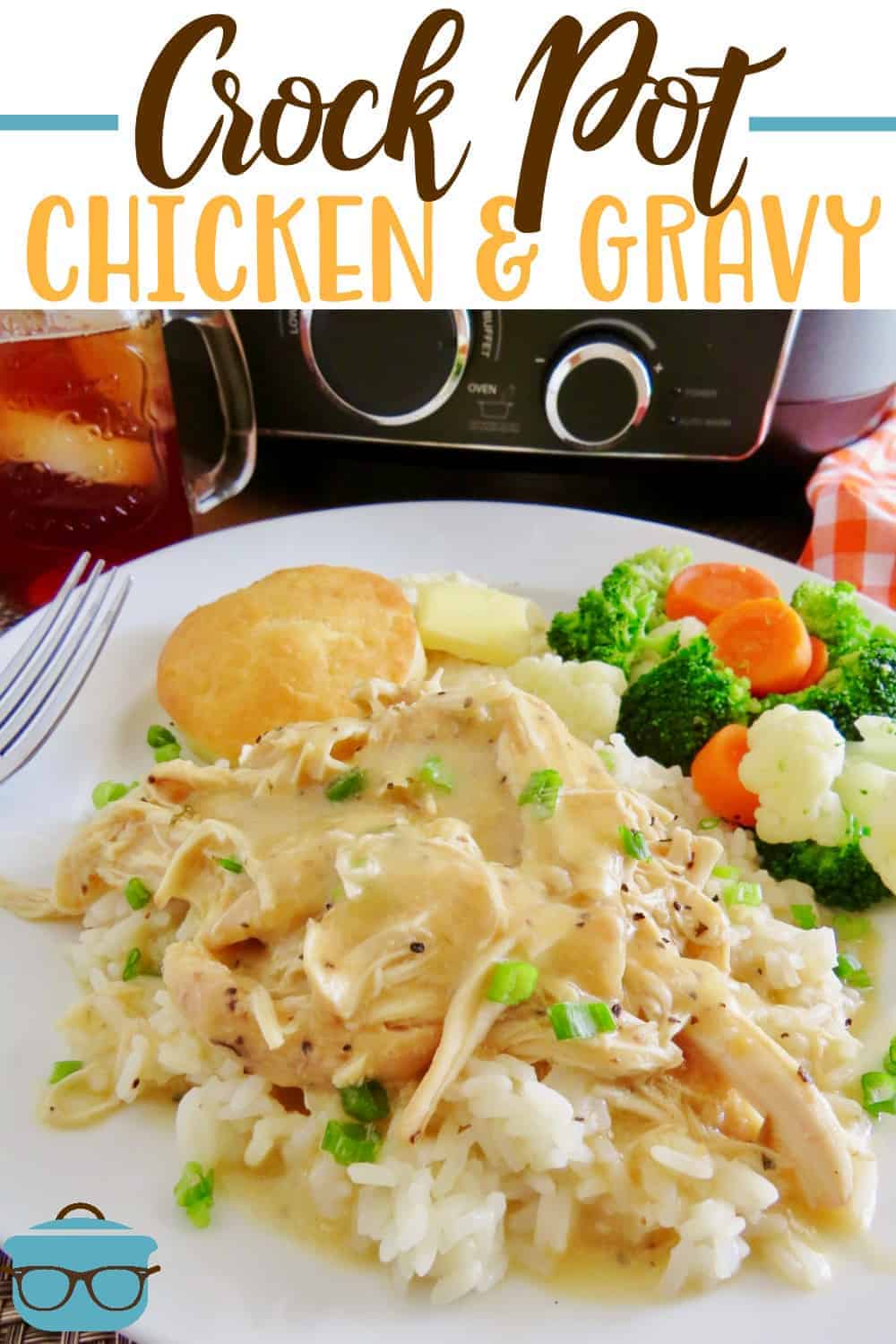 Crock Pot Chicken and Gravy recipe from The Country Cook, white plate shown topped with rice, steamed vegetables and creamy chicken with gravy