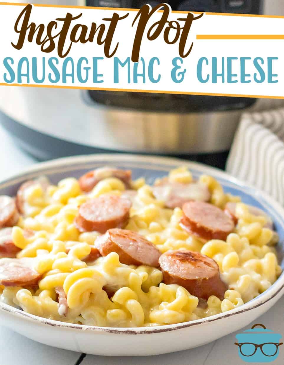 Instant Pot Kielbasa Sausage with Macaroni and Cheese served in a bowl with an electric pressure cooker in the background.