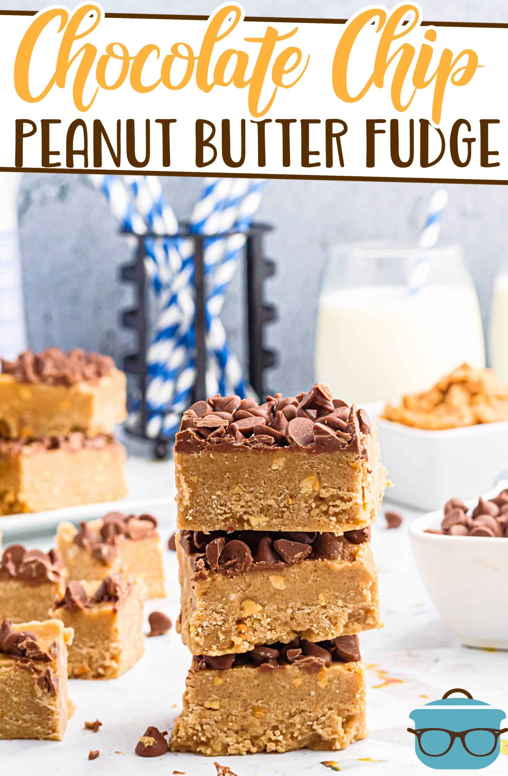 Chocolate Chip Peanut Butter Fudge recipe from The Country Cook, three fudge pieces shown stacked on top of each other with glasses of milk in the background.