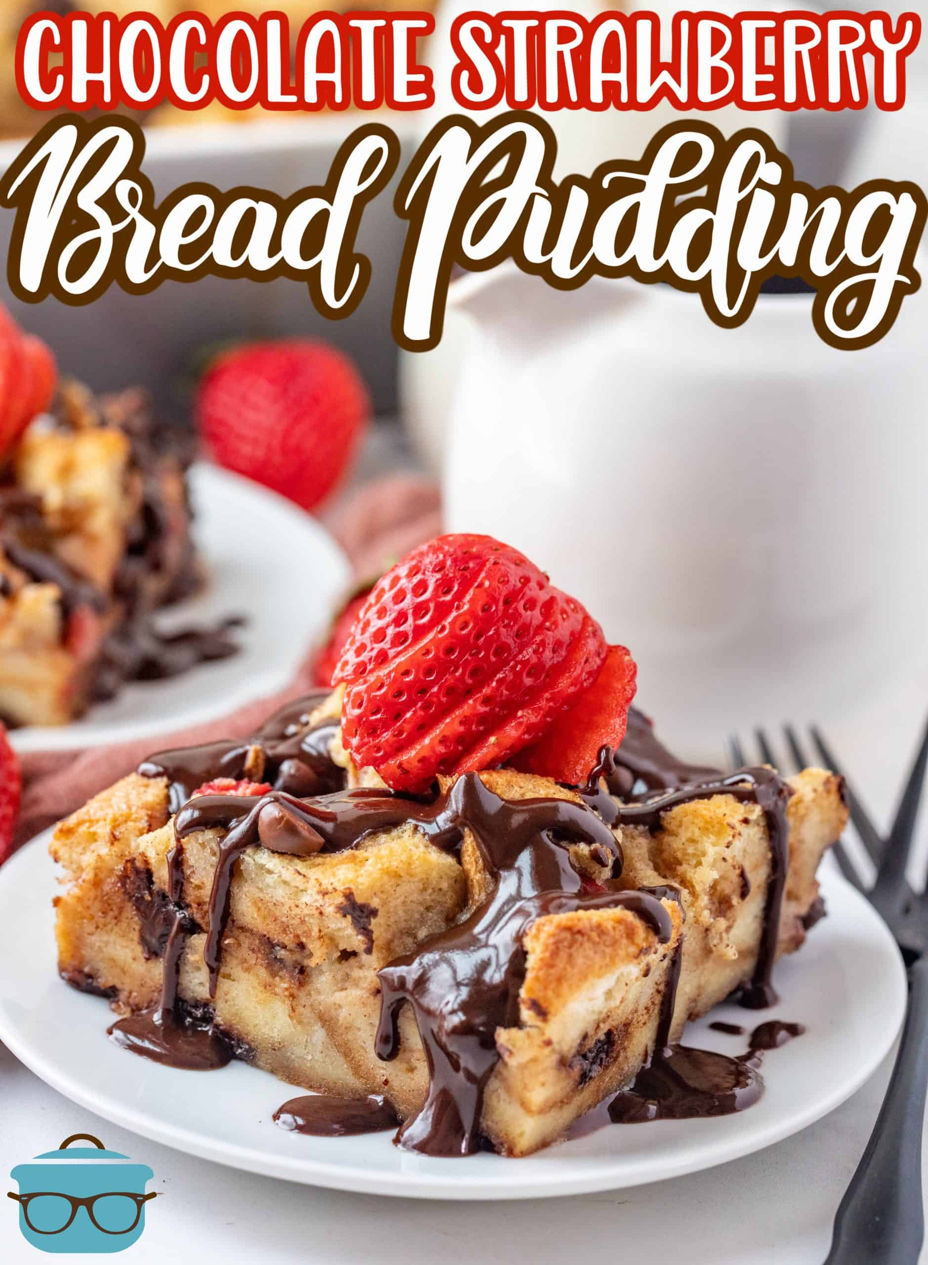 Chocolate Covered Strawberry Bread Pudding on white plate topped with chocolate sauce.