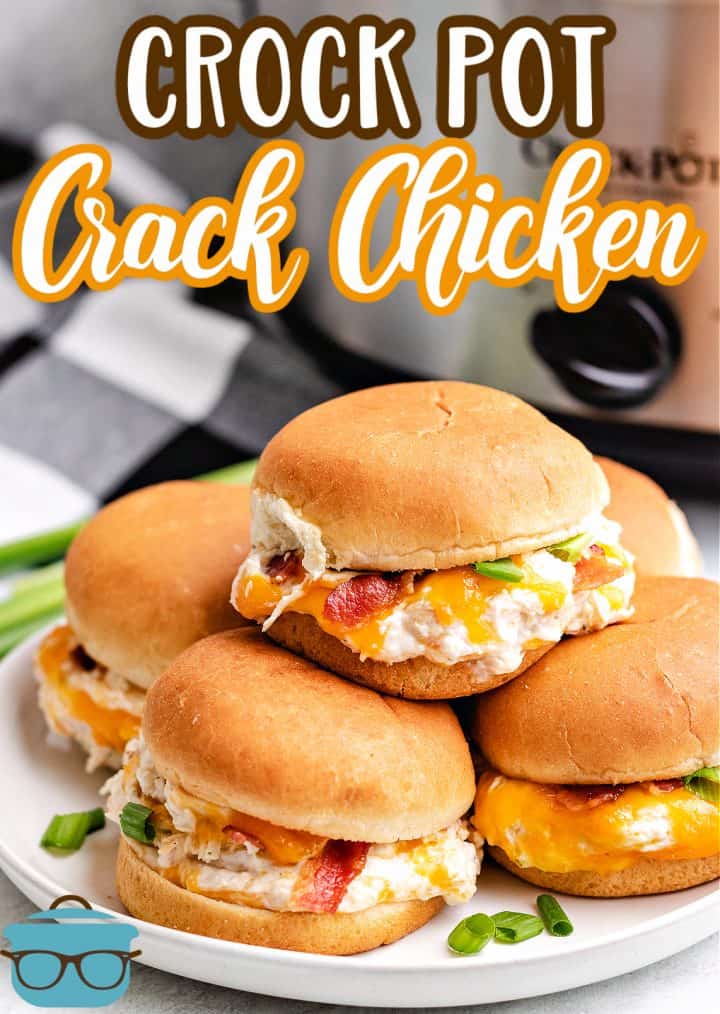 Stacked Crock Pot Crack Chicken Sandwiches with text at the top that says "Crock Pot Crack Chicken".