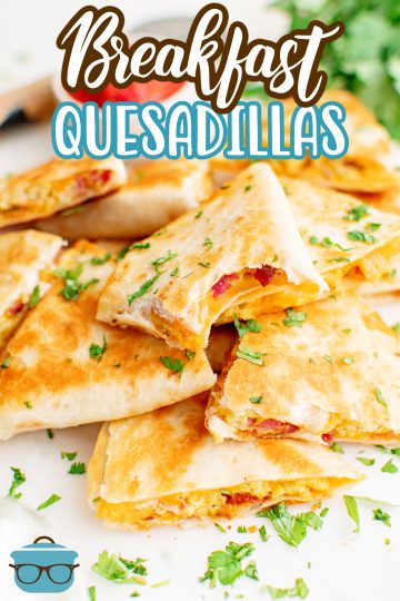 Breakfast Quesadillas - The Country Cook