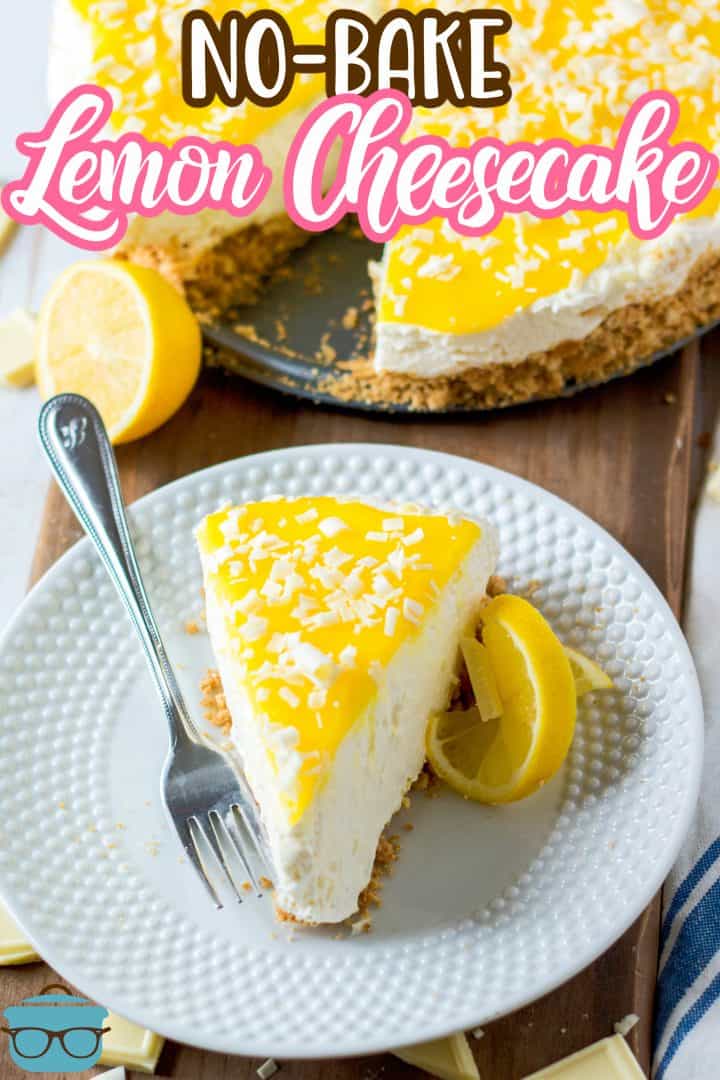 Pinterest image of overhead angled photo of slice of No-Bake Lemon White Chocolate Cheesecake on white plate with whole cheesecake in background