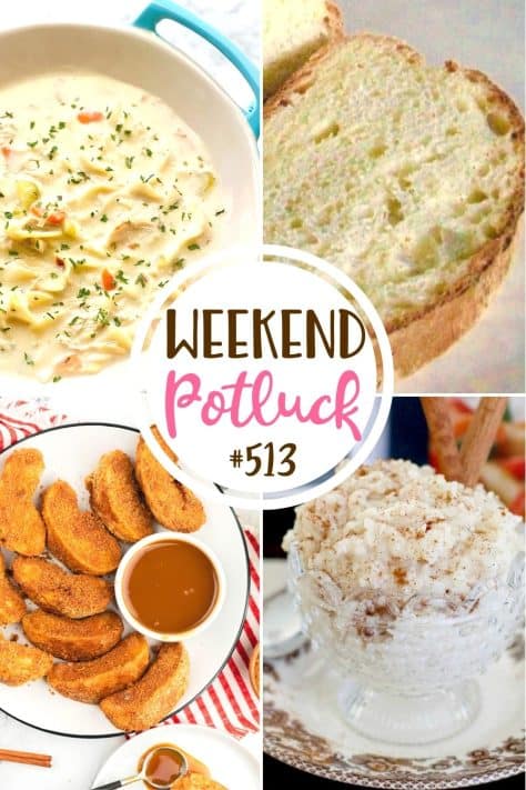 Weekend Potluck featured recipes: Crusty Italian Bread, Air Fryer Apple Fries, Creamy Chicken Noodle Soup and Crock Pot Rice Pudding.