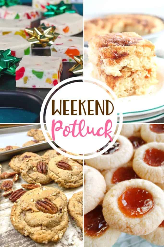 Weekend Potluck featured recipes: Chewy Butter Pecan Cookies, Christmas Nougat, Amish Cinnamon Flop and The Very Best Thumbprint Cookies.