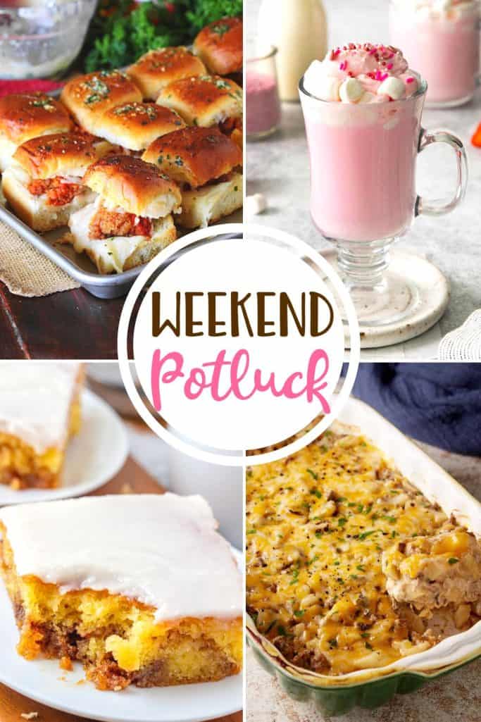 Weekend Potluck featured recipes: Hamburger and Potato Casserole, Chicken Parmesan Sliders, Hot Strawberry Milk and Honey Bun Cake.