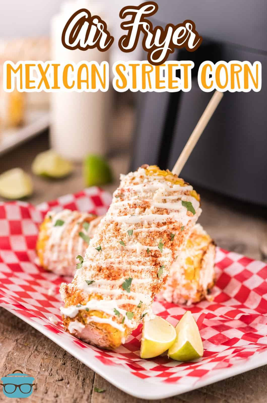 A serving dish of Air Fryer Mexican Street Corn.