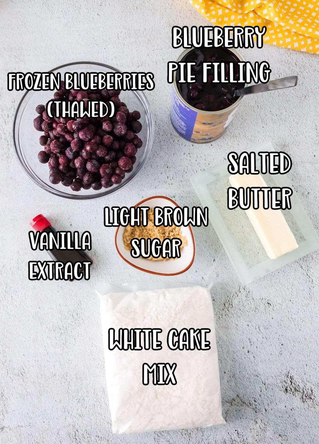 Blueberry pie filling, blueberries, brown sugar, white cake mix, vanilla extract, and salted butter. 