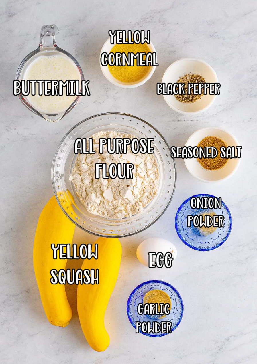 Yellow squash, all purpose flour, yellow cornmeal, salt, pepper, garlic powder, onion powder, buttermilk and egg.