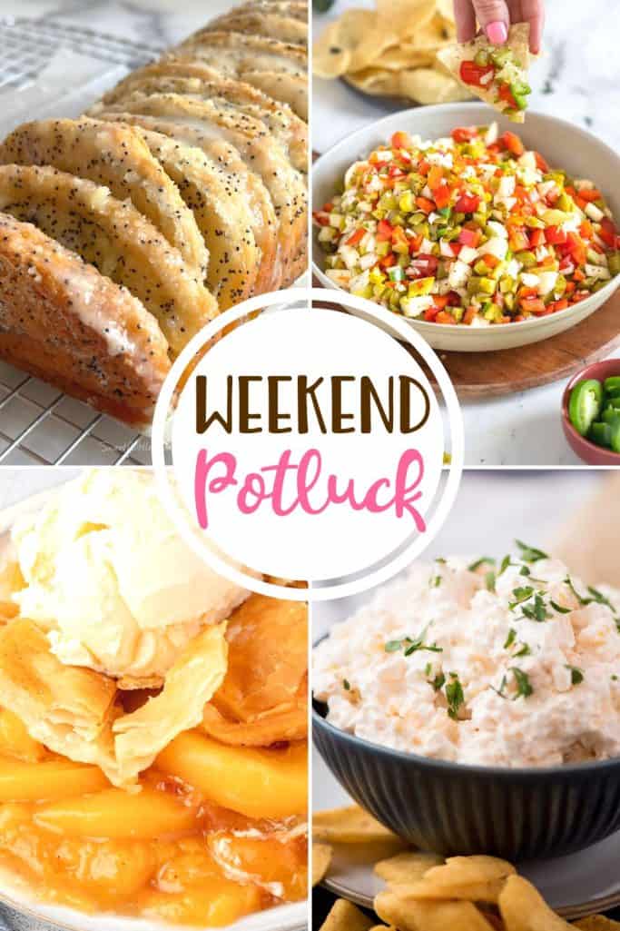 Weekend Potluck featured recipes: Pie Crust Peach Cobbler, Pickle Salsa, Corn Dip with Cream Cheese and Lemon Poppyseed Pull-Apart Bread.