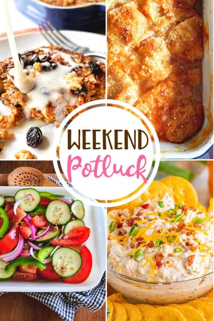 Weekend Potluck featured recipes include: Peach Dumpling Cobbler, Cinnamon Roll Baked Oatmeal, Fire and Ice Salad and Million Dollar Dip!