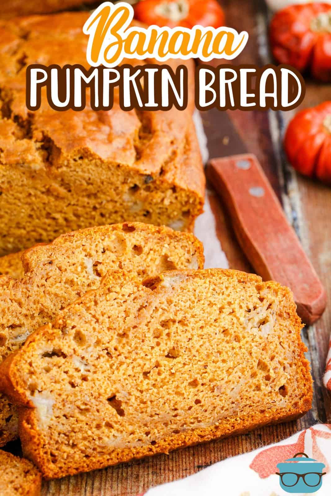 A few slices of Banana Pumpkin Bread in front of the loaf.