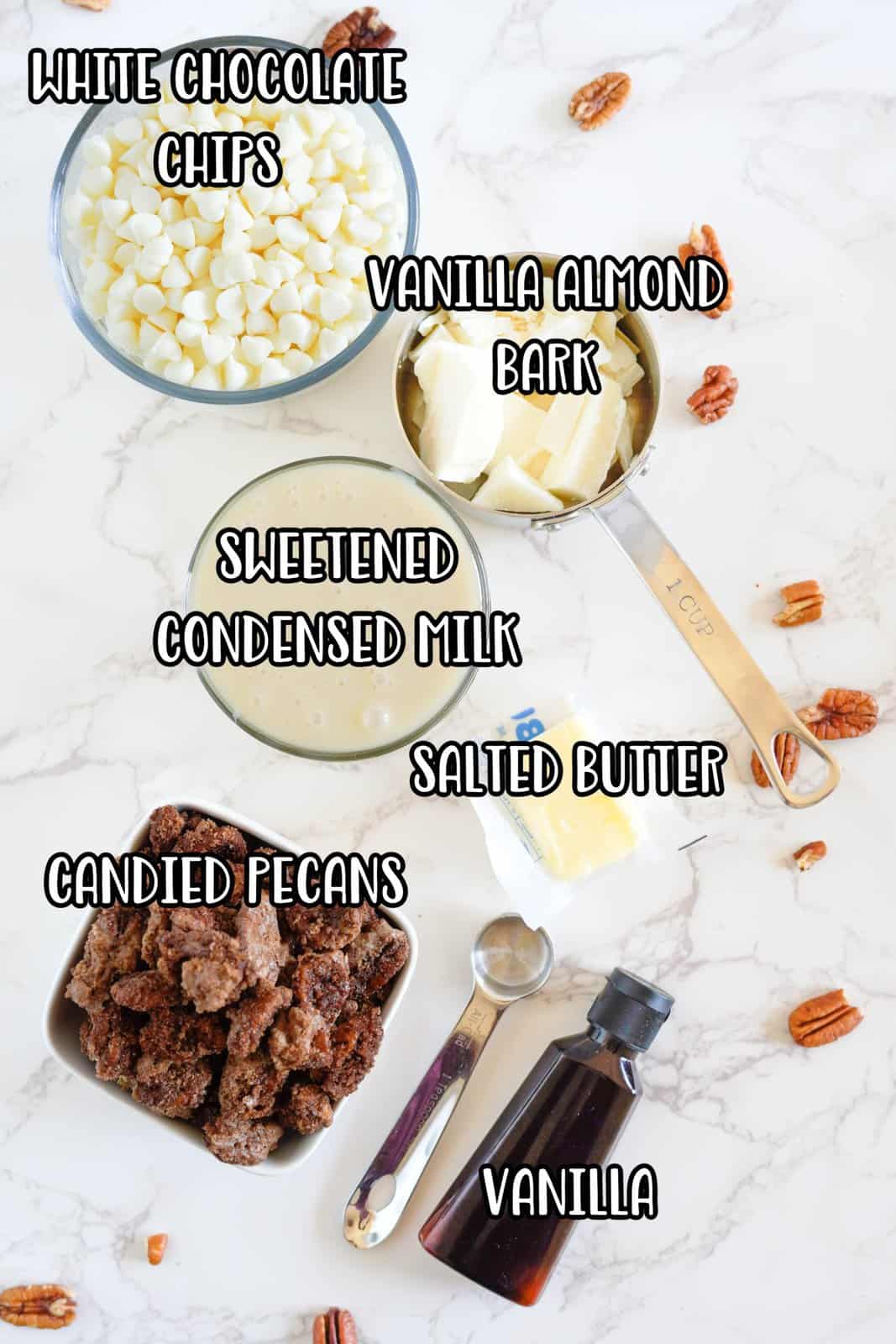 Butter, white chocolate chips, sweetened condensed milk, vanilla extract, candied pecans, and vanilla almond bark.