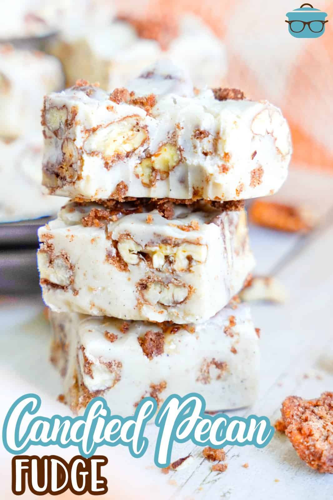 A stack of Candied Pecan Fudge.
