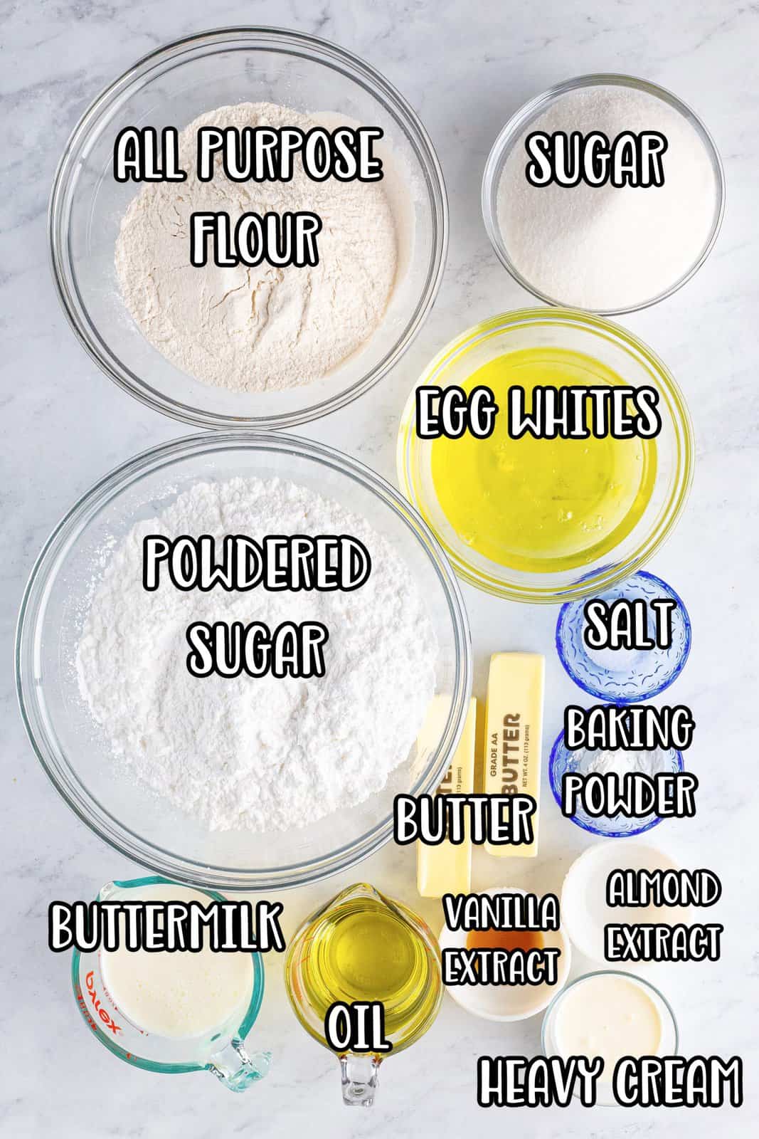 flour, oil, heavy cream, buttermilk, almond extract, vanilla extract, butter,  baking powder, oil, salt, powdered sugar and sugar. 