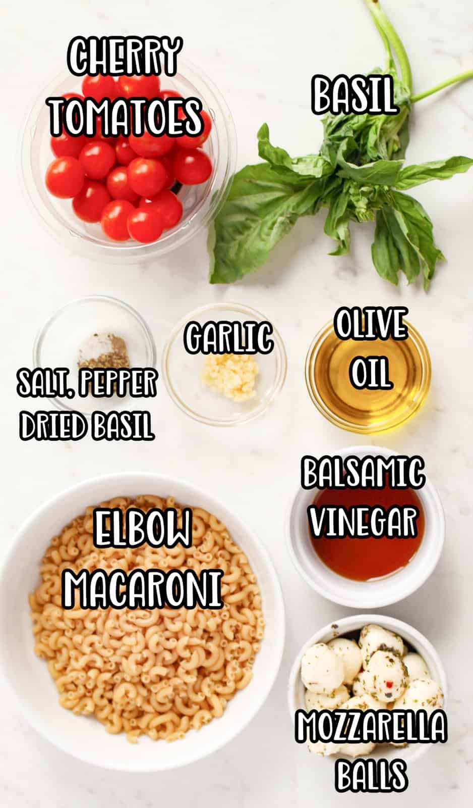 Uncooked elbow macaroni, cherry tomatoes, basil, olive oil, mozzarella balls, garlic cloves, sugar, black pepper, salt, and white balsamic vinegar.