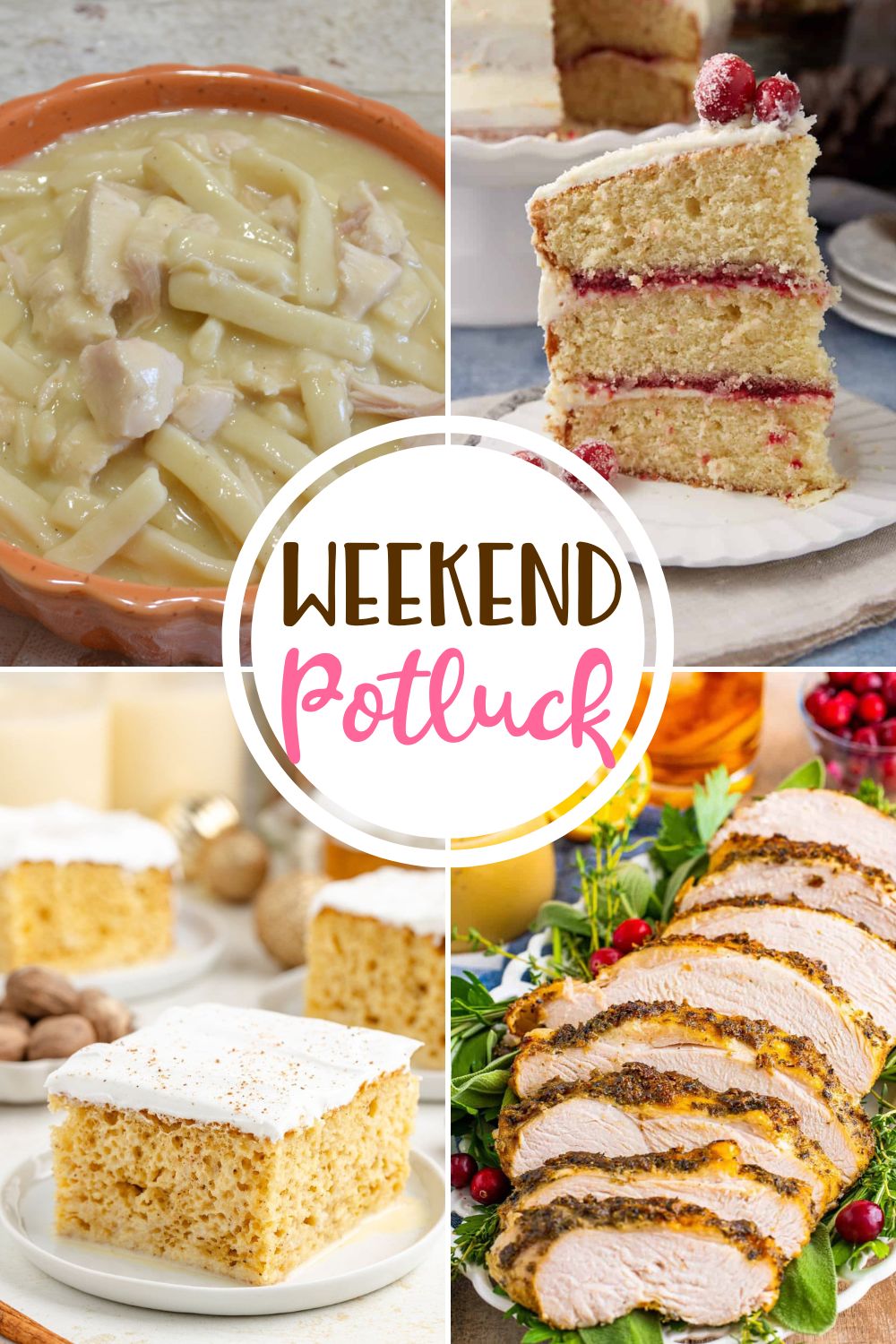 Weekend Potluck featured recipes include: Homestyle Chicken & Noodles, Eggnog Tres Leches Cake, Christmas Cranberry Cake and Crock Pot Turkey Breast with Gravy!