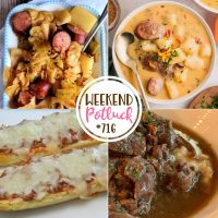 Weekend Potluck featured recipes include: Hearty Crock Pot Kielbasa with Cabbage and Potatoes, Creamy Cajun Potato Soup, Garlic Lasagna Bread and Slow Cooker Beef Tips.